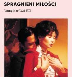 WONG KAR WAI PRZEGLĄD Spragnieni miłości
