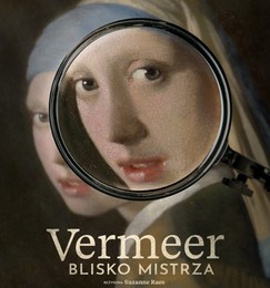 Vermeer. Blisko mistrza